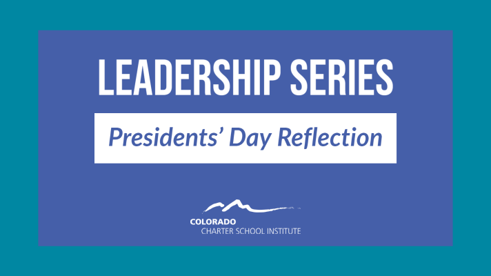 Leadership Series: Presidents’ Day Reflection